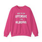 What You Find Offensive I Find Hilarious Crewneck Sweatshirt The Devil's Pickle