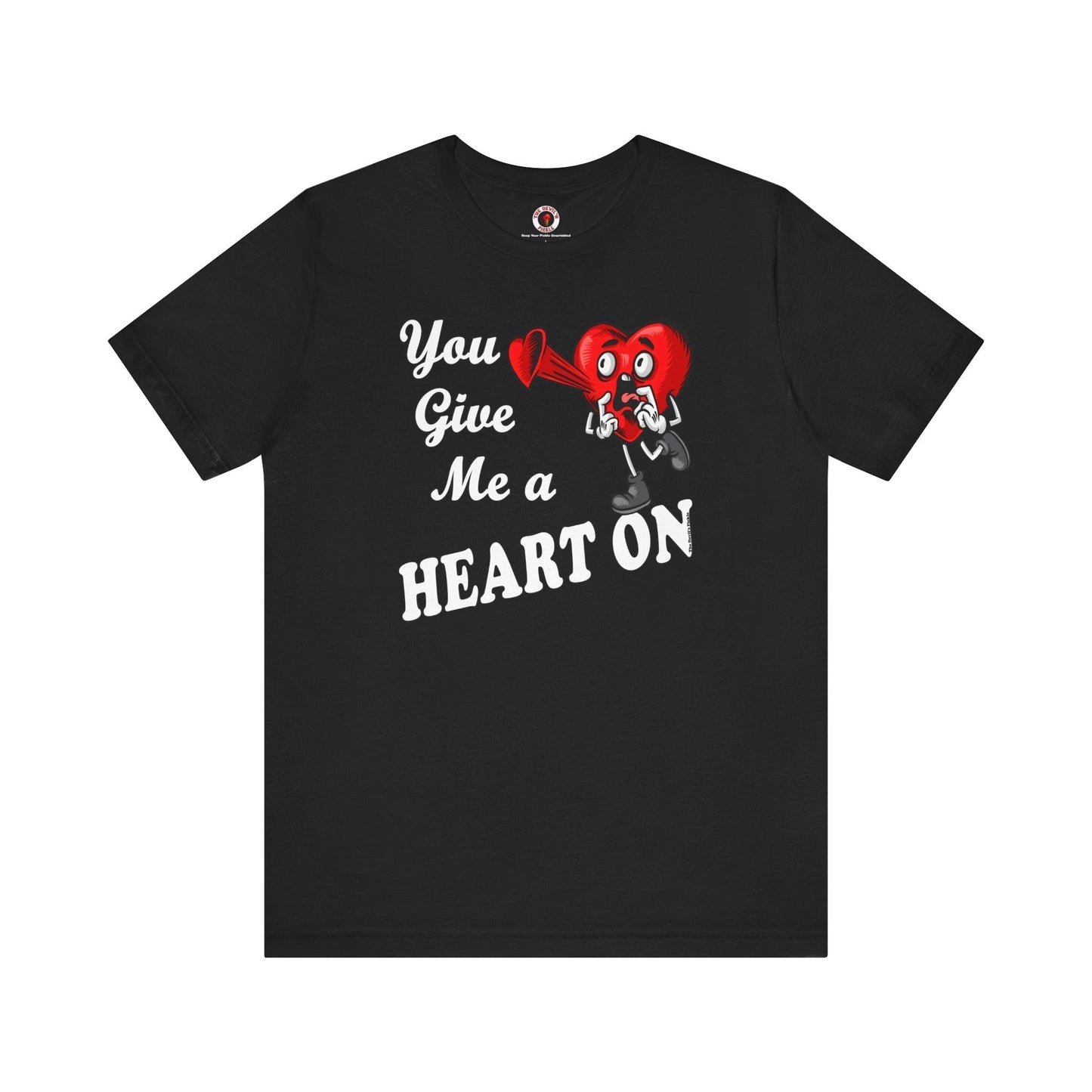 You Give Me A Heart On T-Shirt The Devil's Pickle