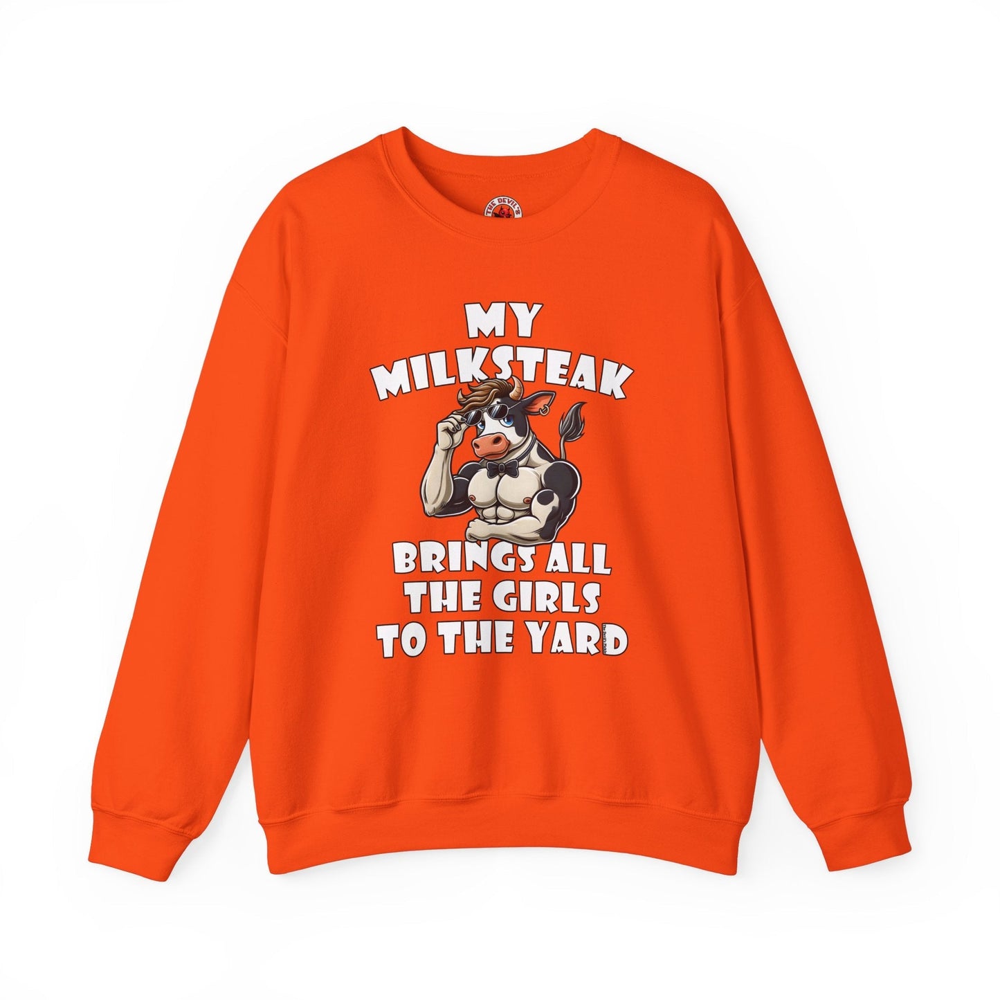 My Milksteak Brings All The Girls To The Yard Crewneck Sweatshirt The Devil's Pickle