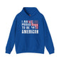I Am Proud To Be An American Hooded Sweatshirt The Devil's Pickle