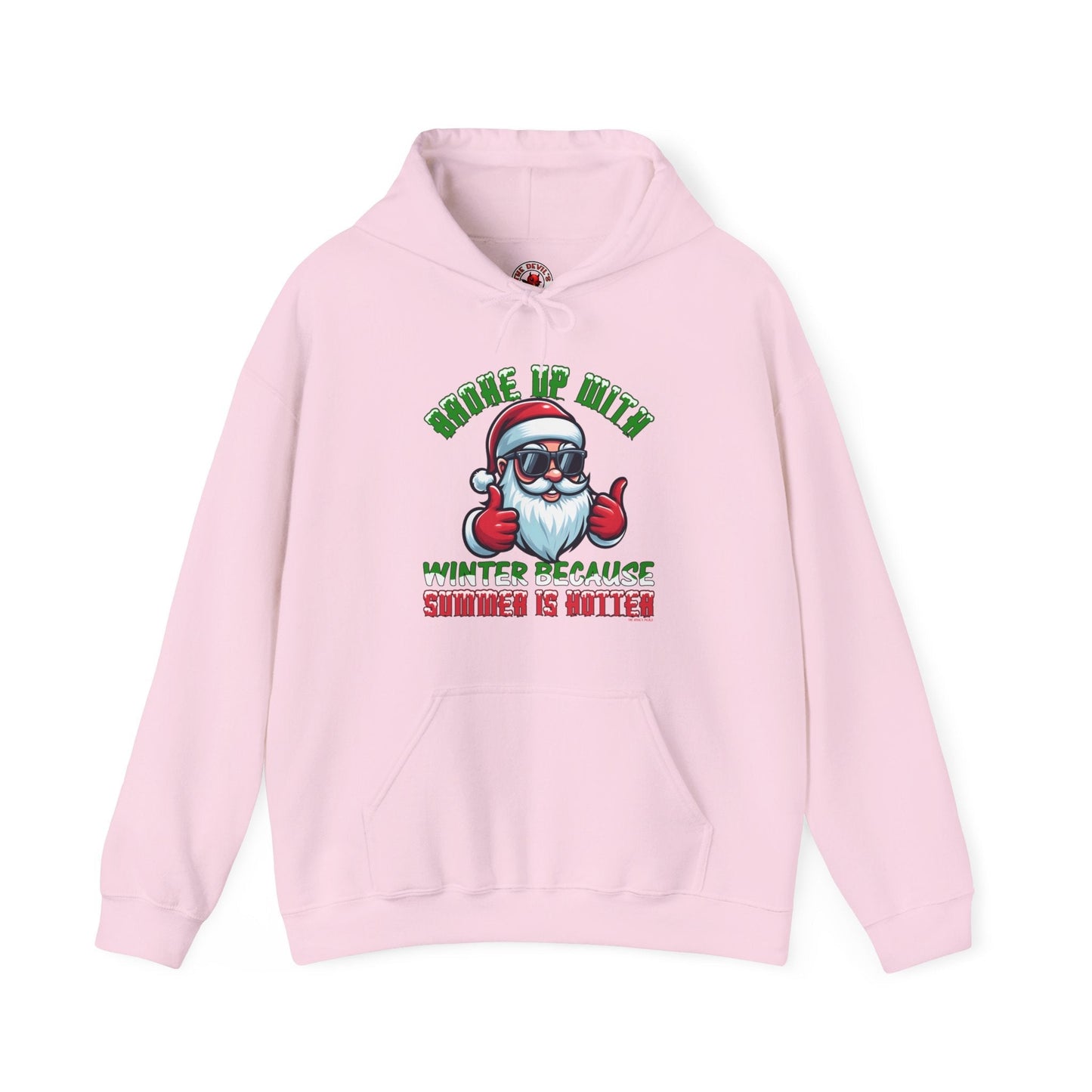 Broke Up With Winter Because Summer Is Hotter Hooded Sweatshirt The Devil's Pickle