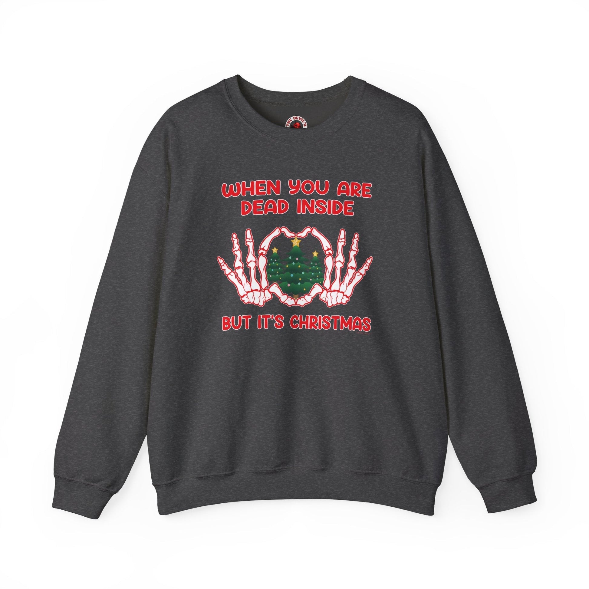 When You Are Dead Inside But It's Christmas Crewneck Sweatshirt The Devil's Pickle