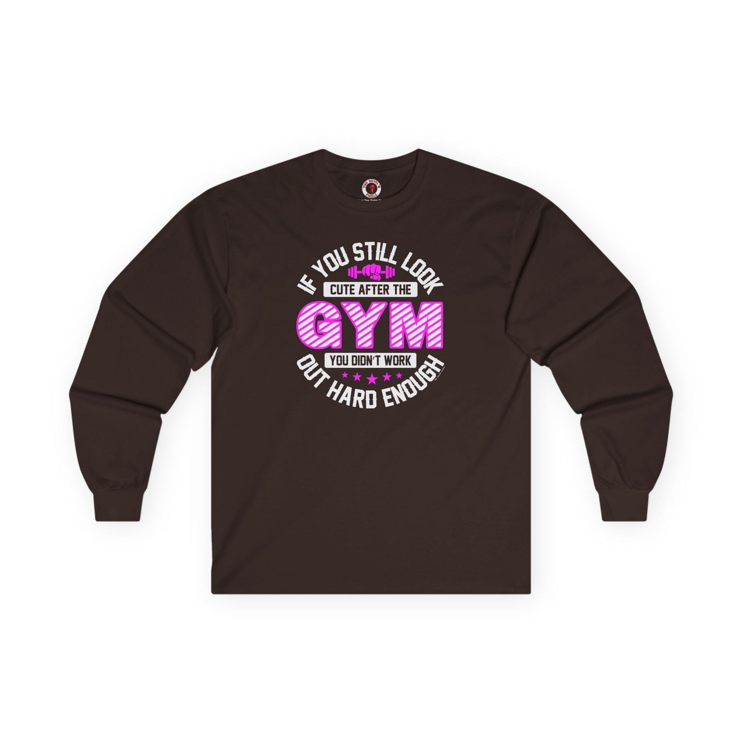 If You Still Look Cute After The Gym Long Sleeve Tee The Devil's Pickle