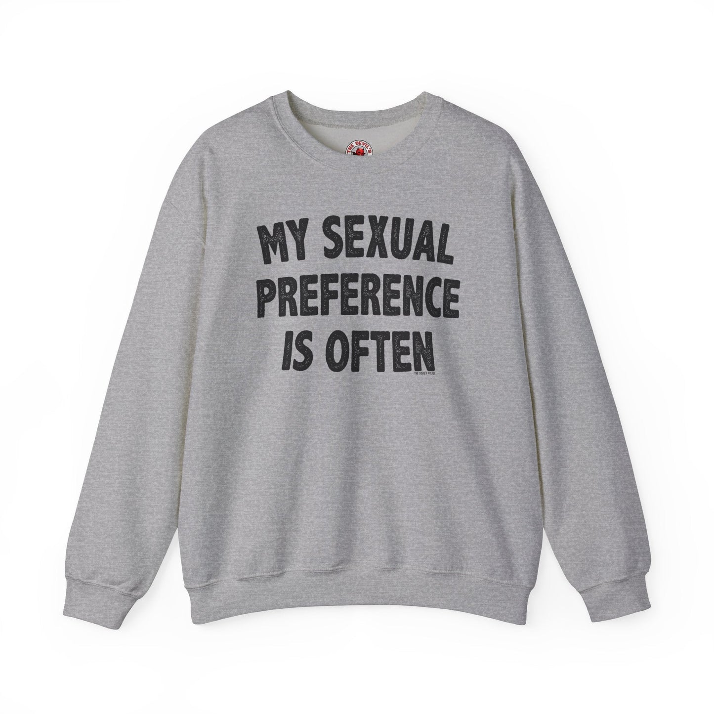 My Sexual Preference Is Often Crewneck Sweatshirt The Devil's Pickle