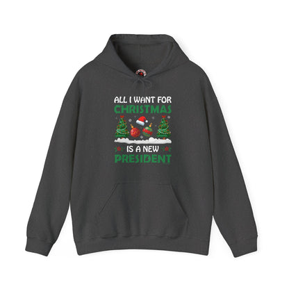 All I Want For Christmas Is A New President Hooded Sweatshirt The Devil's Pickle