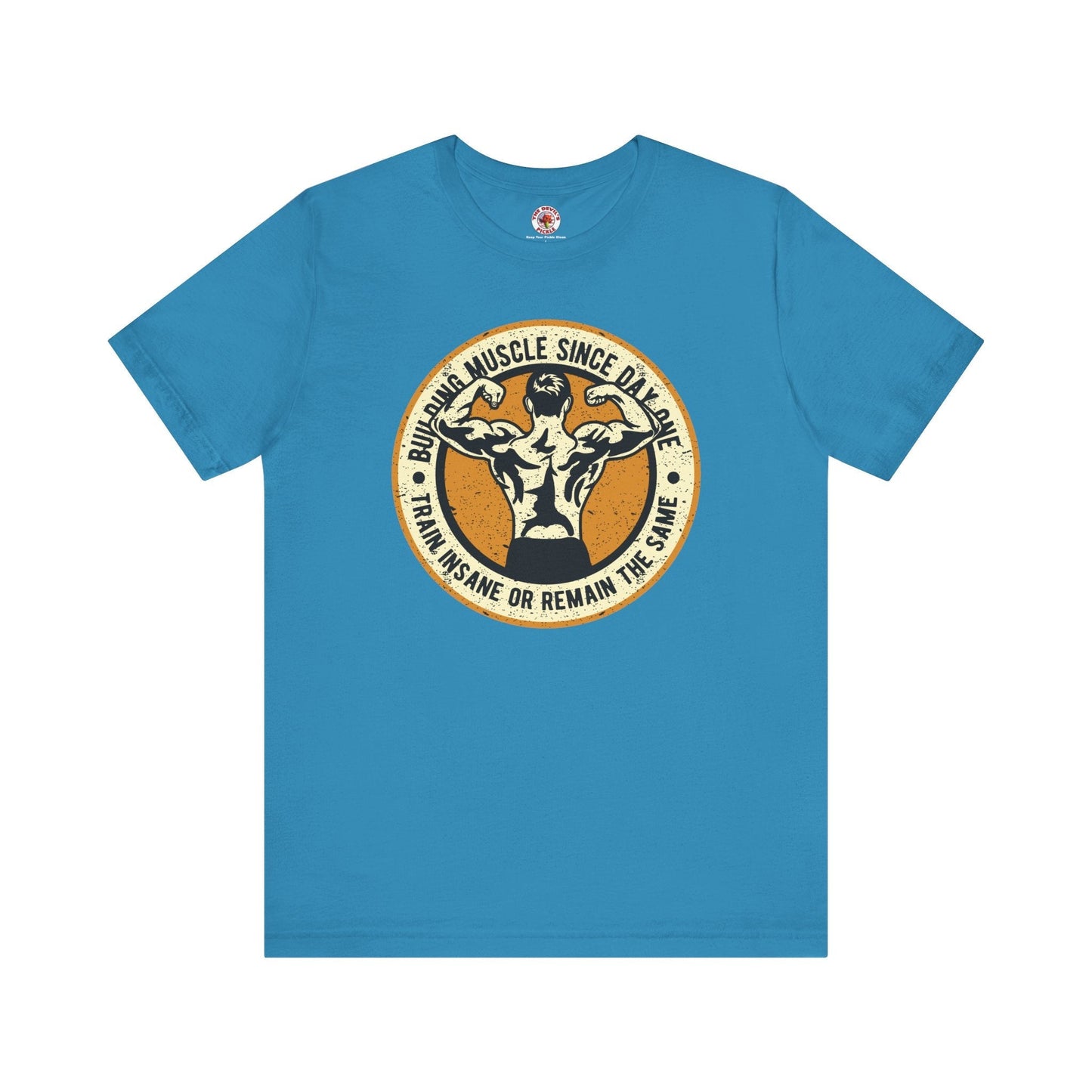 Building Muscle Since Day One T-Shirt The Devil's Pickle