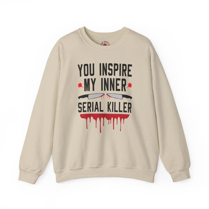 You Inspire My Inner Serial Killer Crewneck Sweatshirt