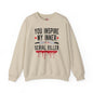 You Inspire My Inner Serial Killer Crewneck Sweatshirt