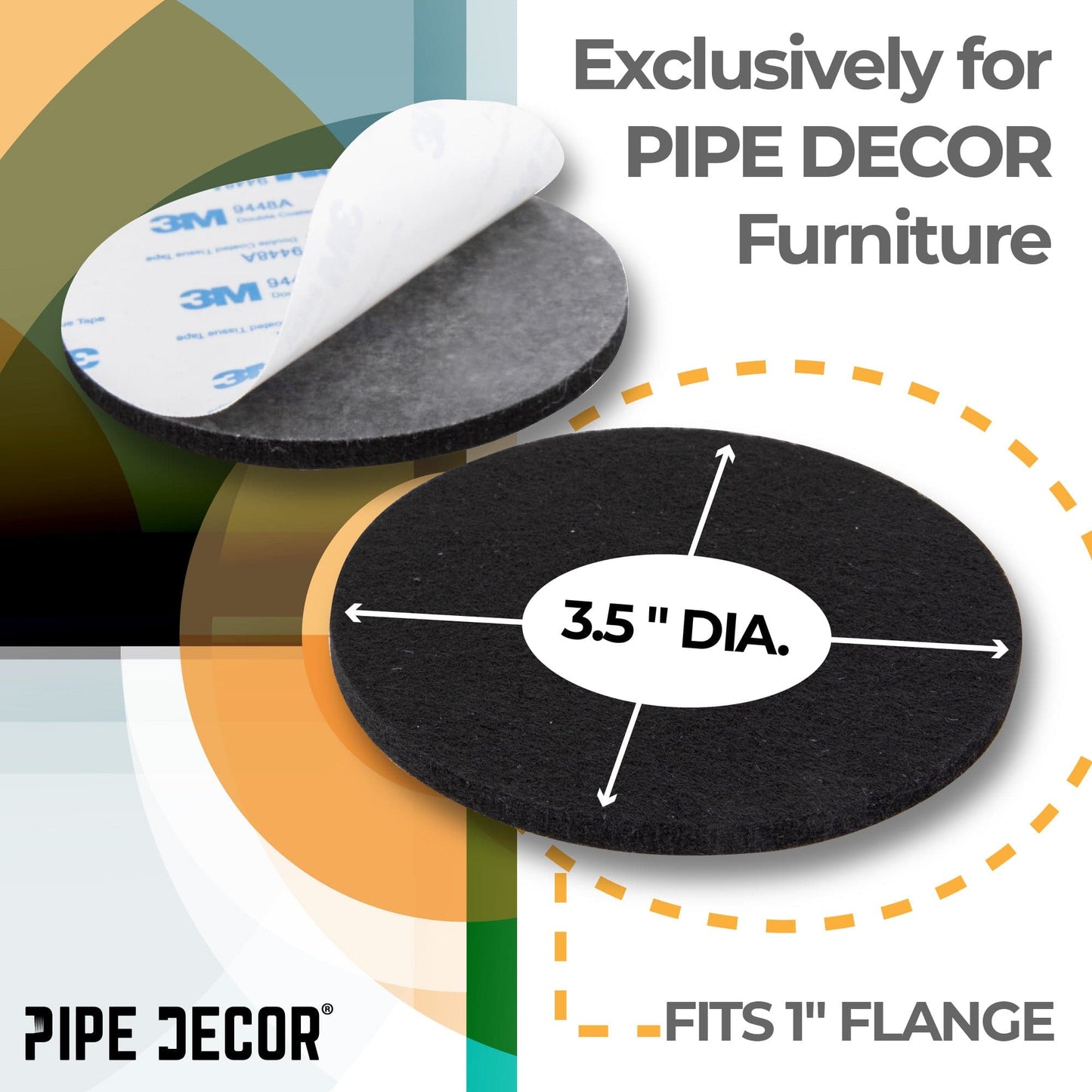 Heavy Duty Round Felt Pad for 1 in. Pipe Floor Flange, 3.5 in. Diameter (4-Pack) PIPE DECOR