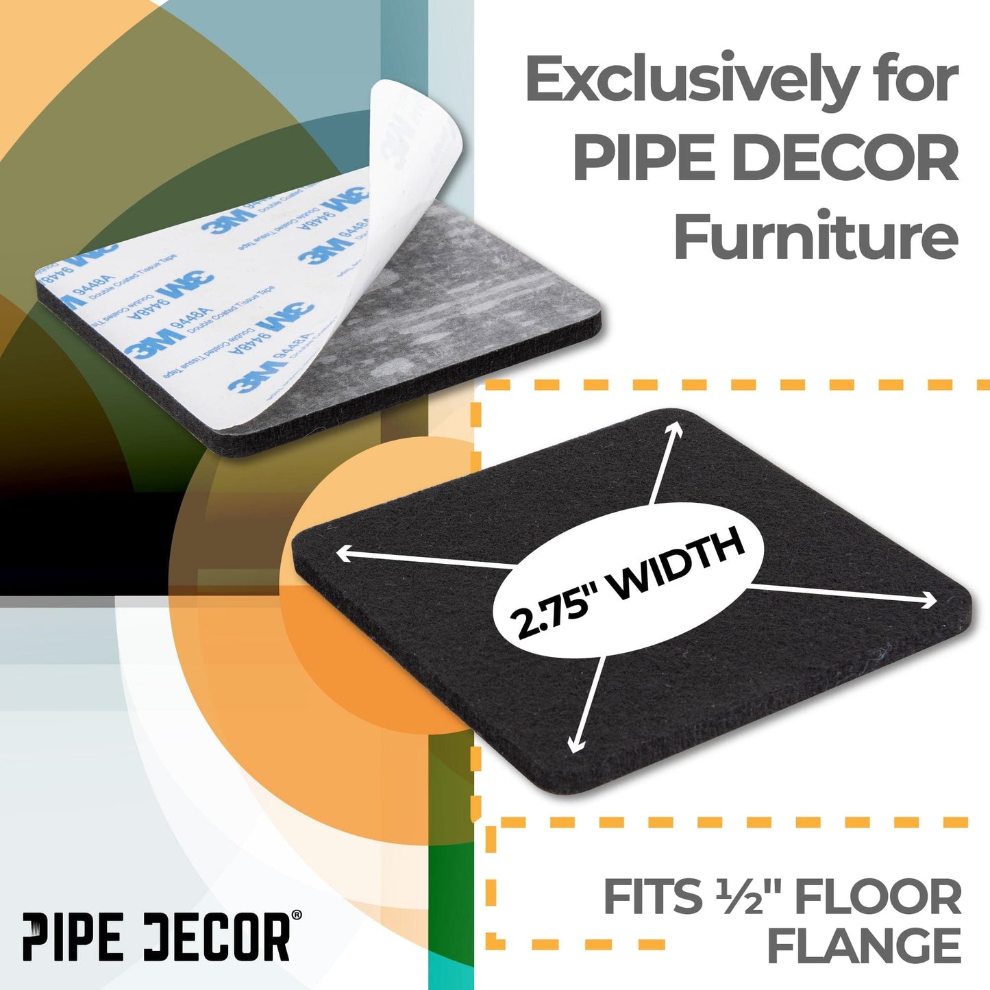 Heavy Duty Square Felt Pad for 1/2 in. Pipe Floor Flange, 2.75 in. x 2.75 in. (4-Pack) PIPE DECOR