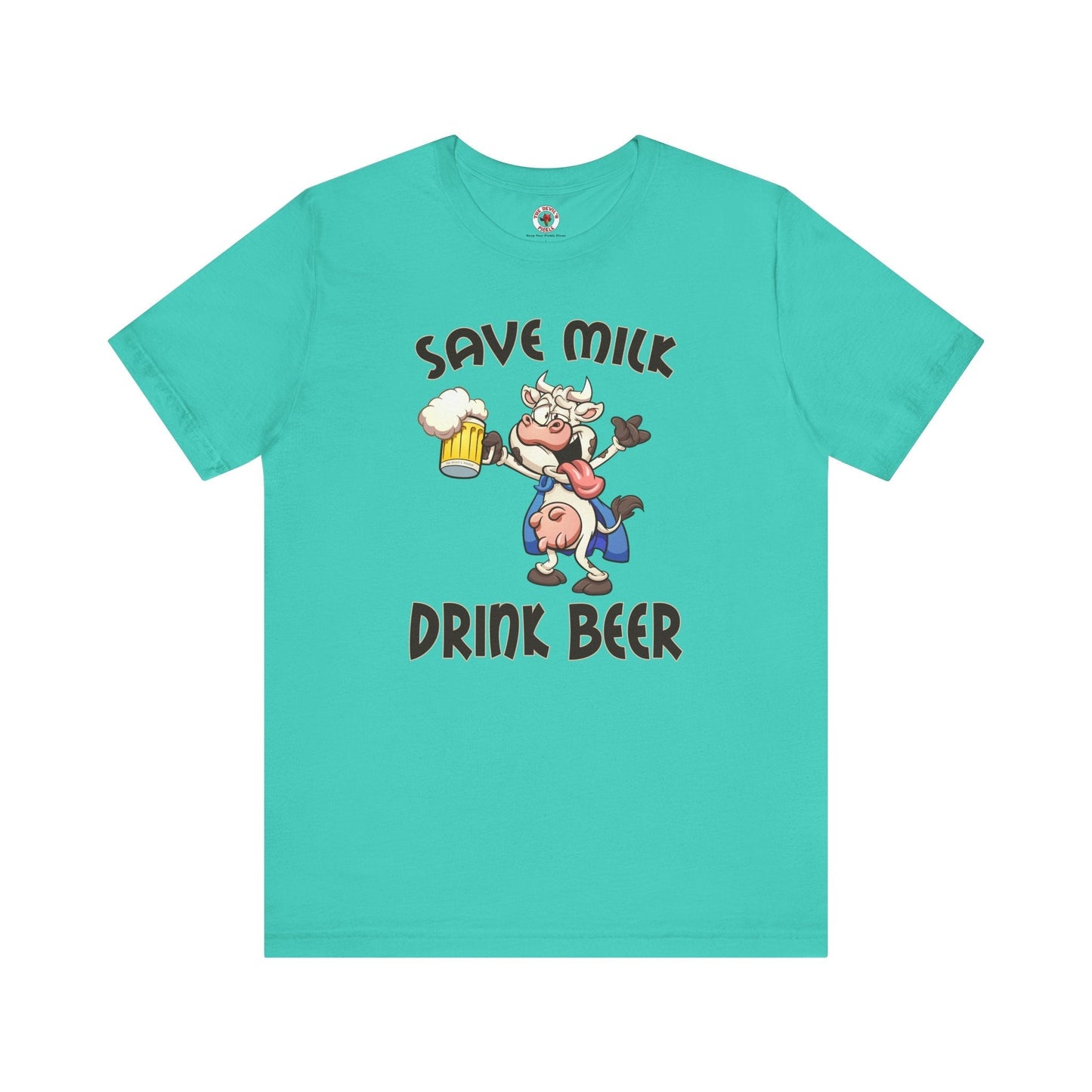 Save Milk Drink Beer T-Shirt The Devil's Pickle