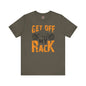 Get Off My Rack T-Shirt The Devil's Pickle