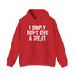 I Simply Don't Give A She/It Hooded Sweatshirt The Devil's Pickle