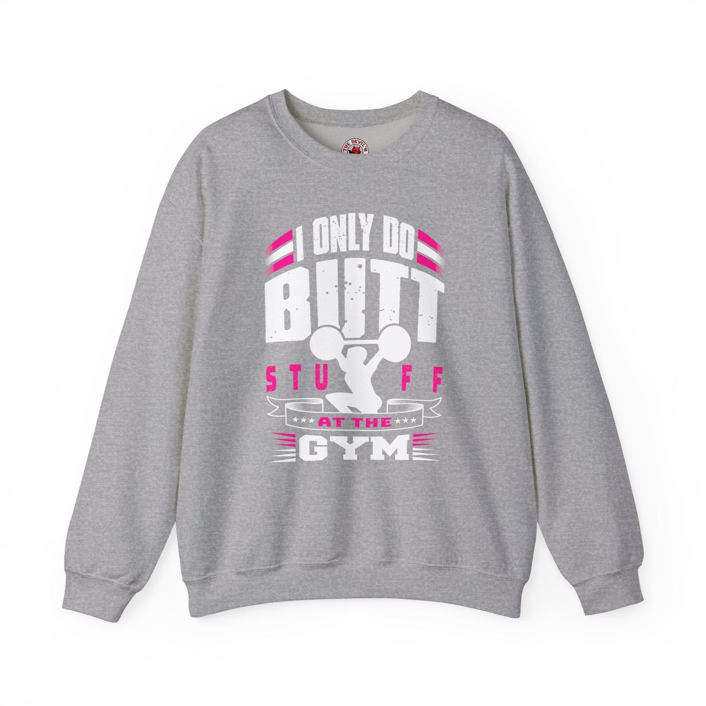 I Only Do Butt Stuff At The Gym Crewneck Sweatshirt The Devil's Pickle