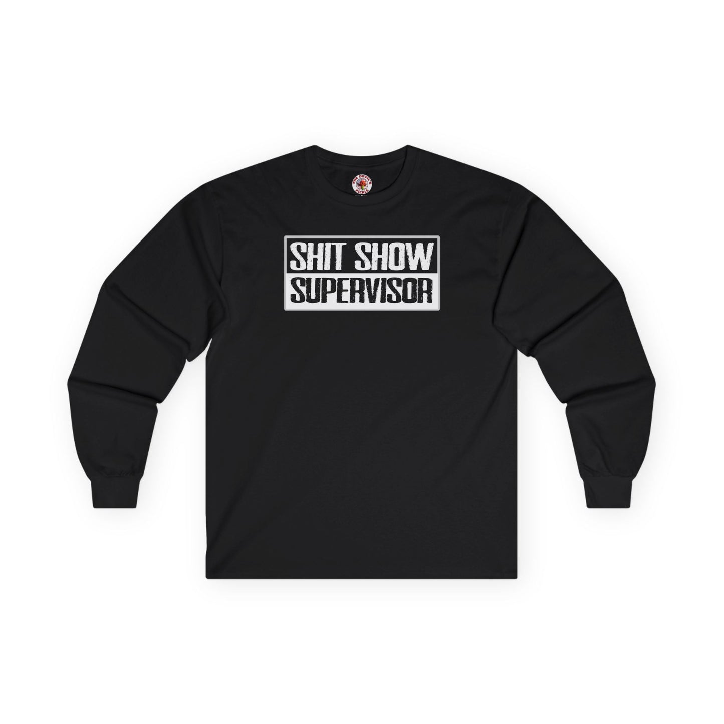 Shit Show Supervisor Long Sleeve Tee The Devil's Pickle