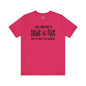 I'm Just Here To Drink And Fuck T-Shirt The Devil's Pickle