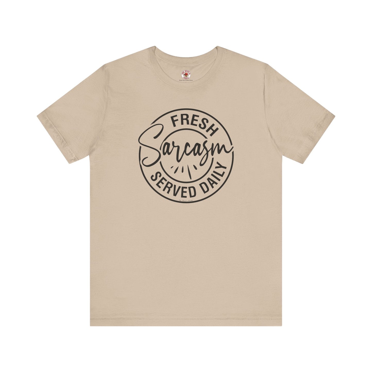 Fresh Sarcasm Served Daily T-Shirt The Devil's Pickle