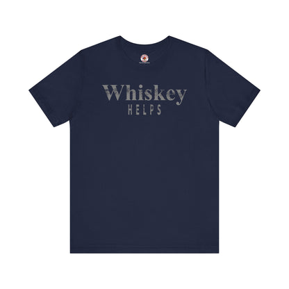 Whiskey Helps T-Shirt