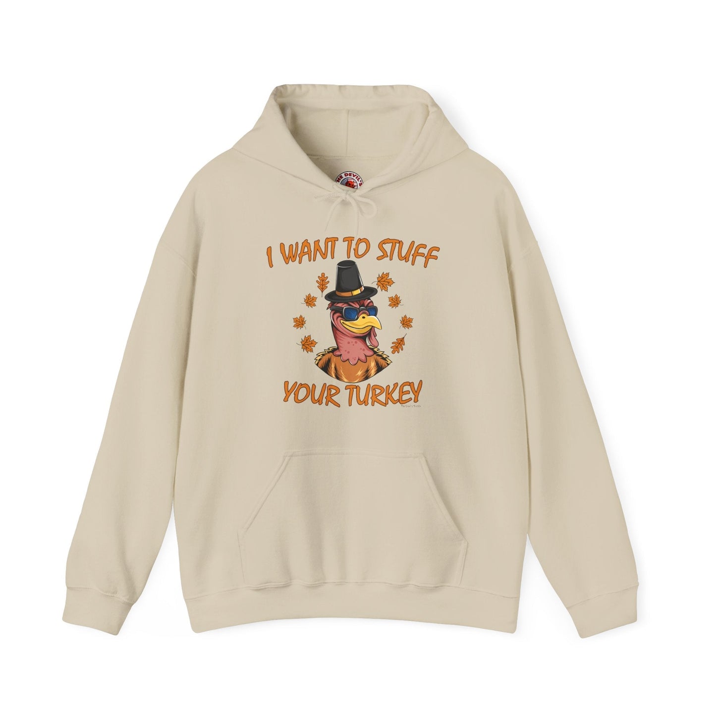 I Want To Stuff Your Turkey Hooded Sweatshirt The Devil's Pickle