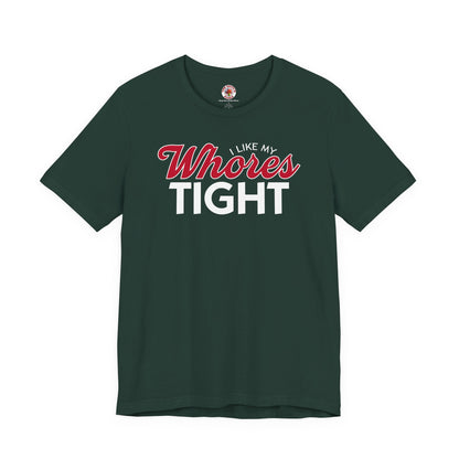 I Like My Whores Tight T-Shirt The Devil's Pickle