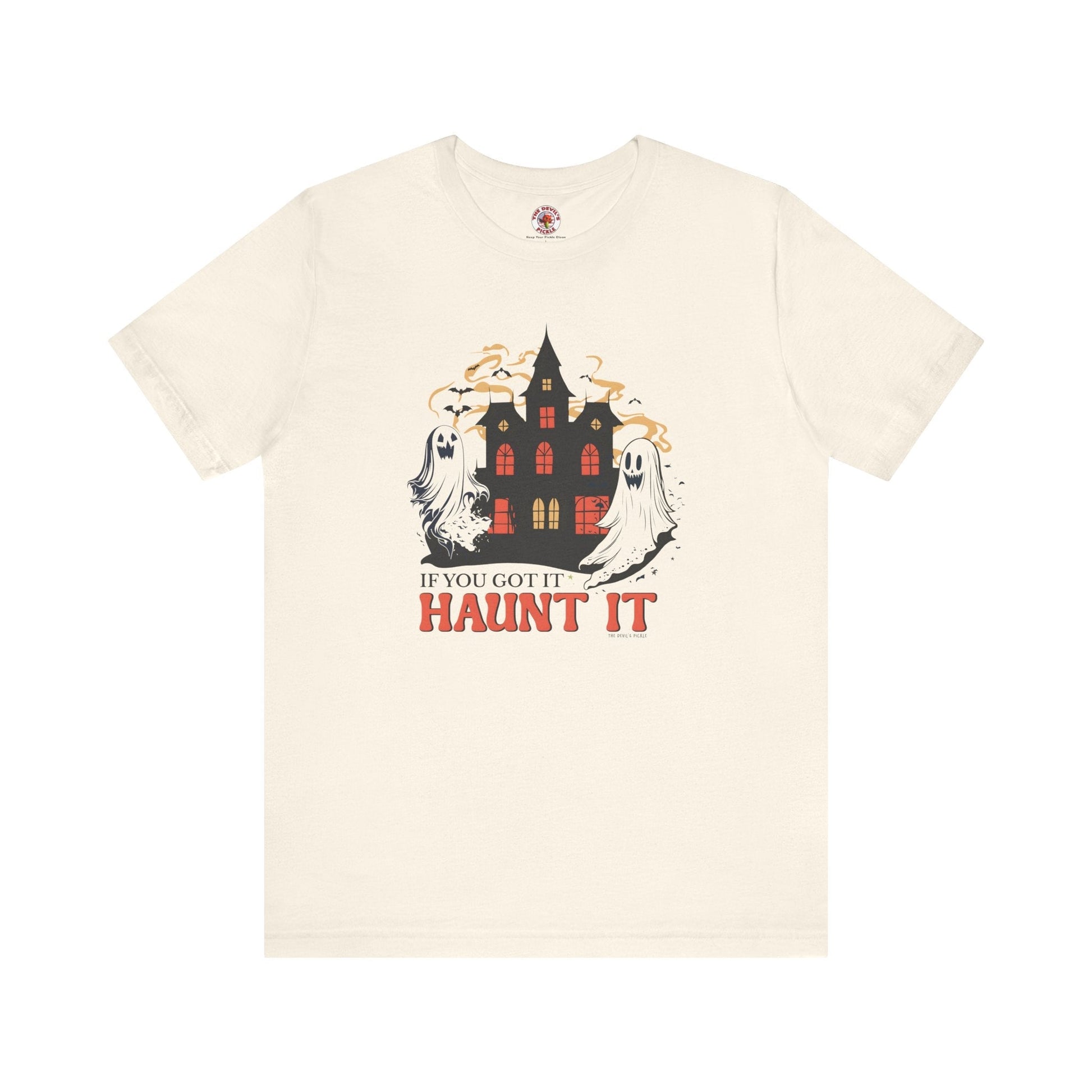 If You Got It Haunt It T-Shirt The Devil's Pickle
