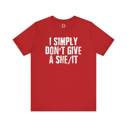 I Simply Don't Give A She/It T-Shirt The Devil's Pickle