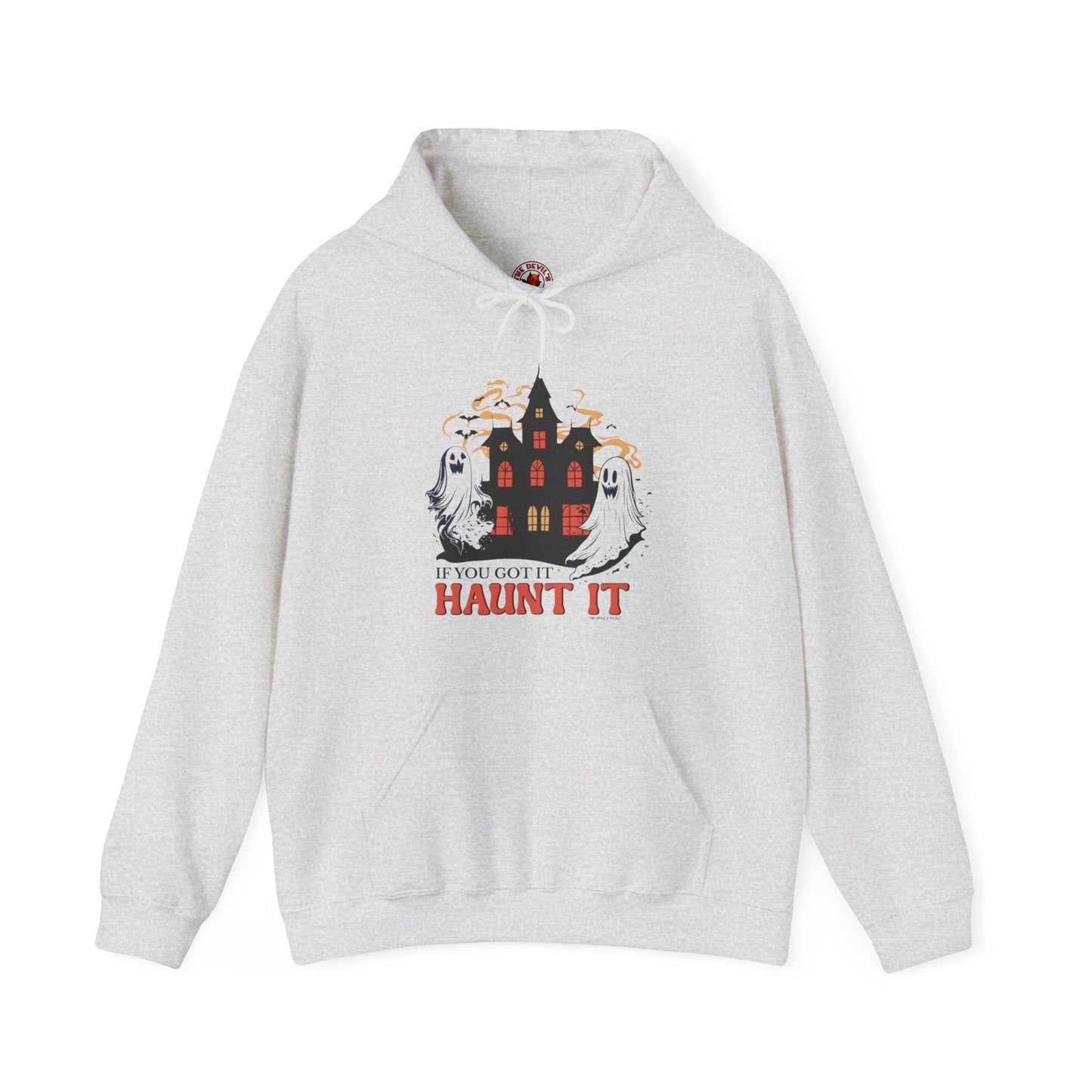 If You Got It Haunt It Hooded Sweatshirt The Devil's Pickle