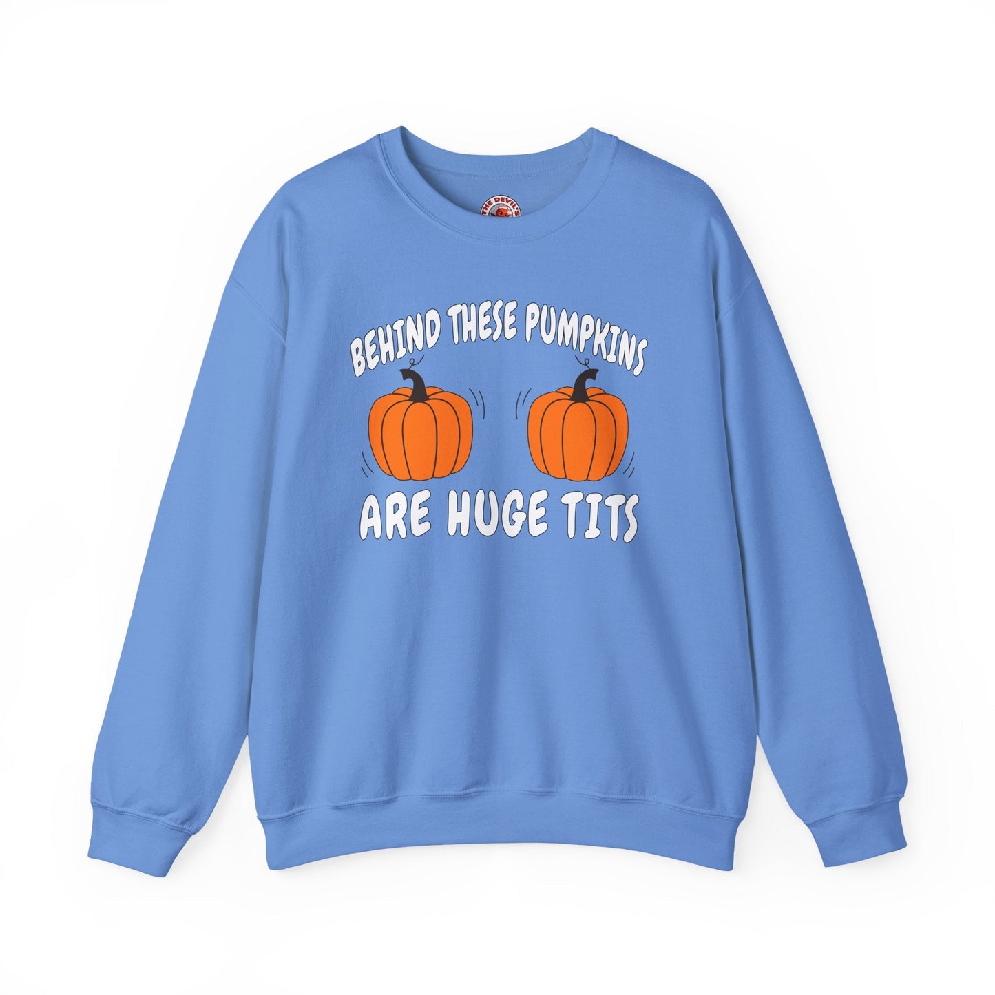 Behind These Pumpkins Are Huge Tits Crewneck Sweatshirt The Devil's Pickle
