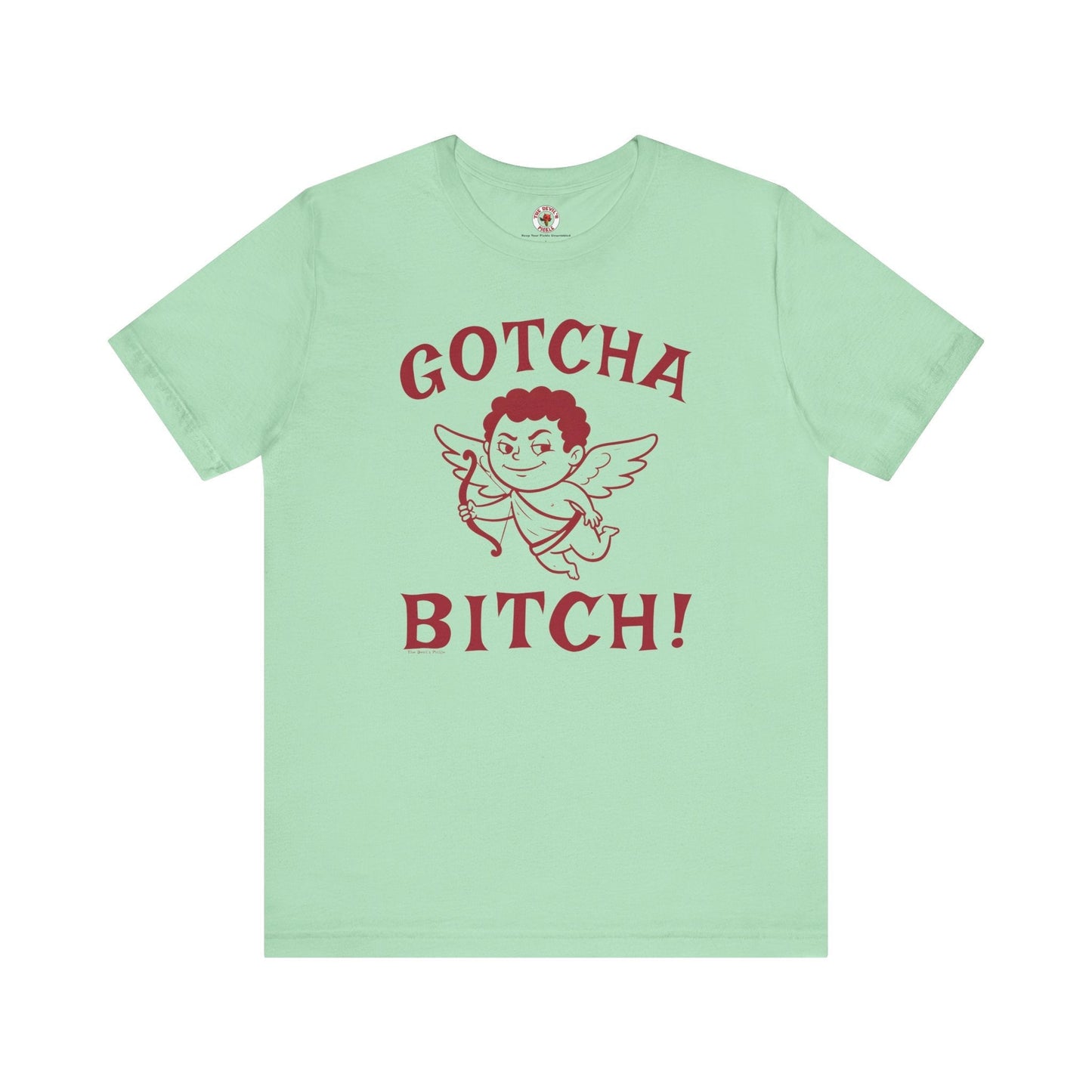 Gotcha Bitch T-Shirt The Devil's Pickle