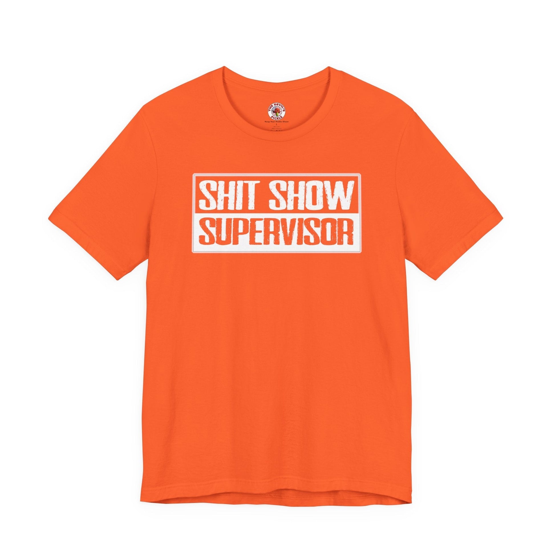 Shit Show Supervisor T-Shirt The Devil's Pickle