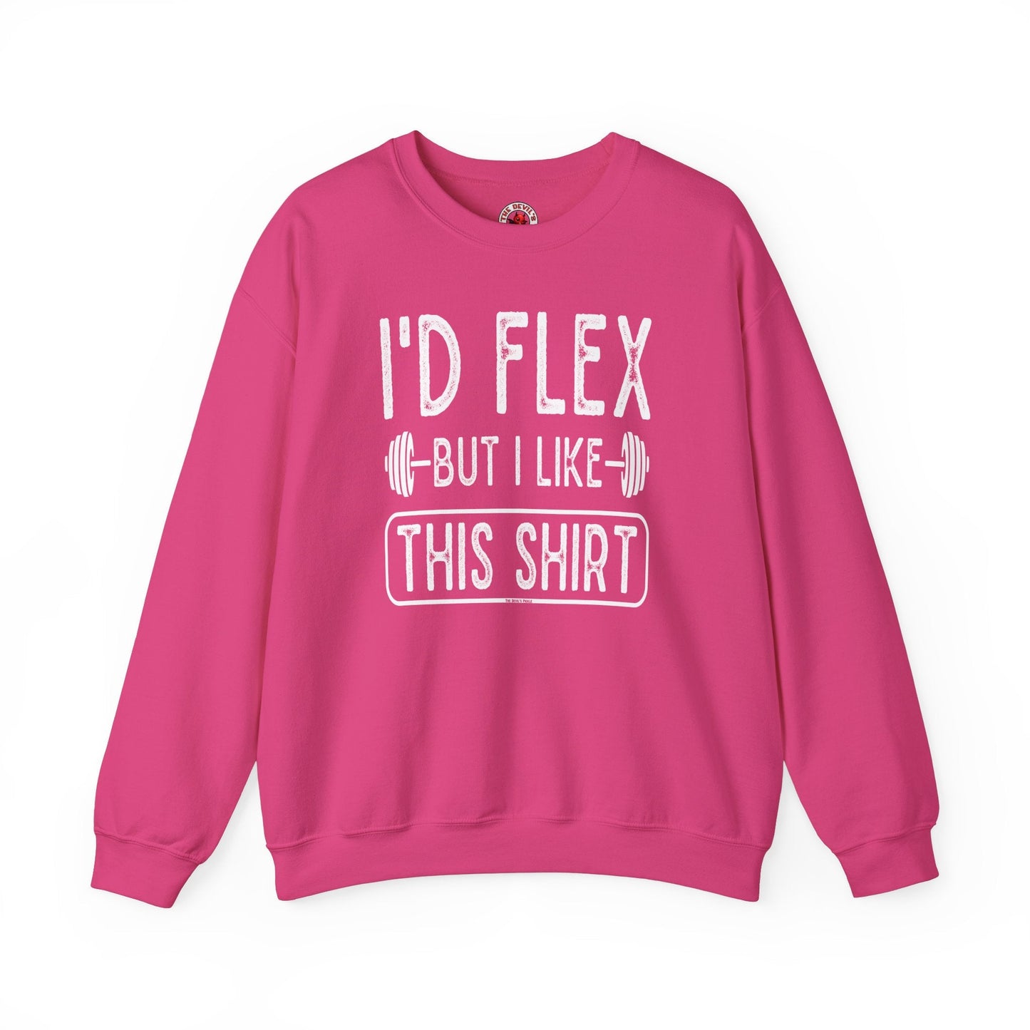 I'd Flex But I Like This Shirt Crewneck Sweatshirt The Devil's Pickle