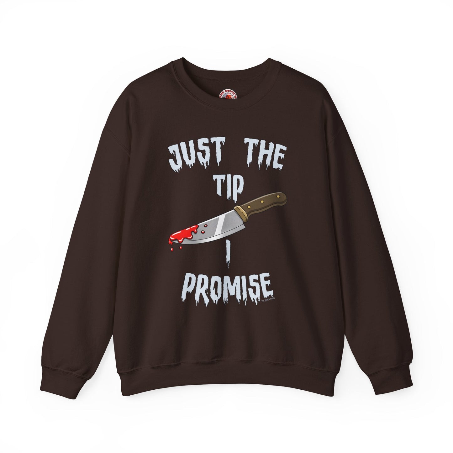 Just The Tip I Promise Crewneck Sweatshirt The Devil's Pickle