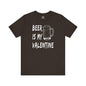 Beer Is My Valentine T-Shirt The Devil's Pickle