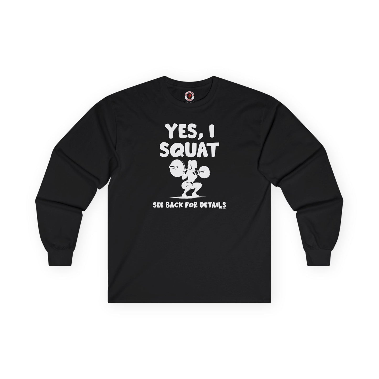 Yes, I Squat Long Sleeve Tee