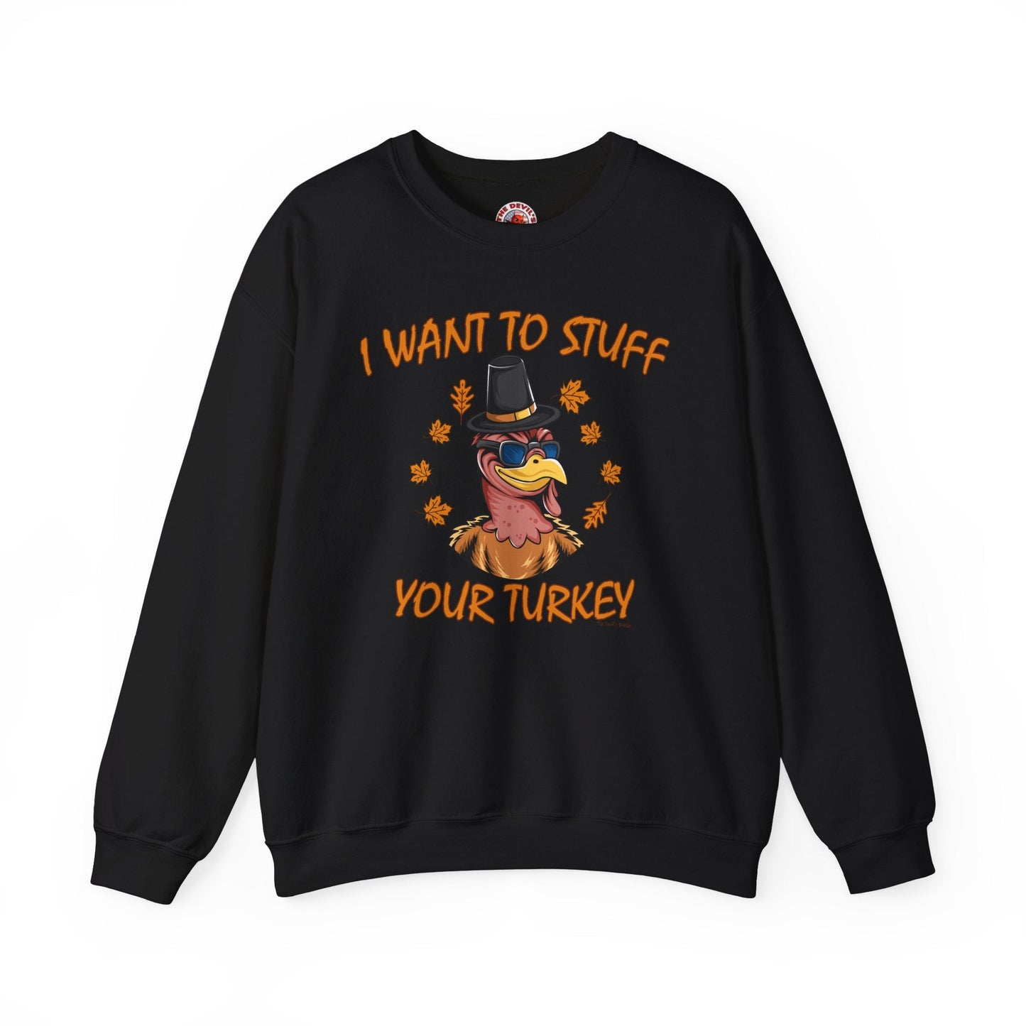 I Want To Stuff Your Turkey Crewneck Sweatshirt The Devil's Pickle