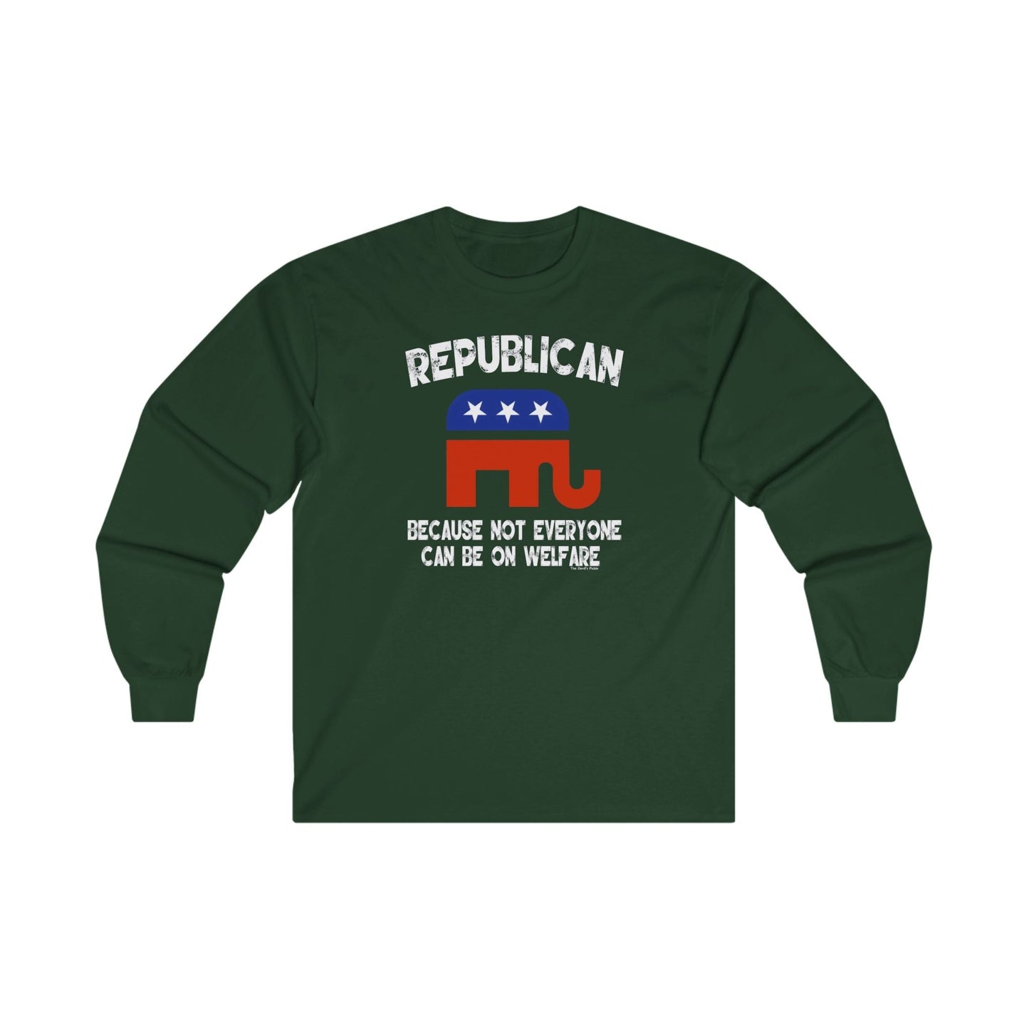 Republican Because Not Everyone Can Be On Welfare Long Sleeve Tee The Devil's Pickle