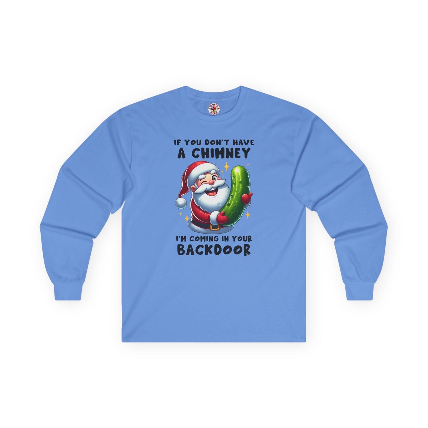 If You Don't Have A Chimney Long Sleeve Tee The Devil's Pickle