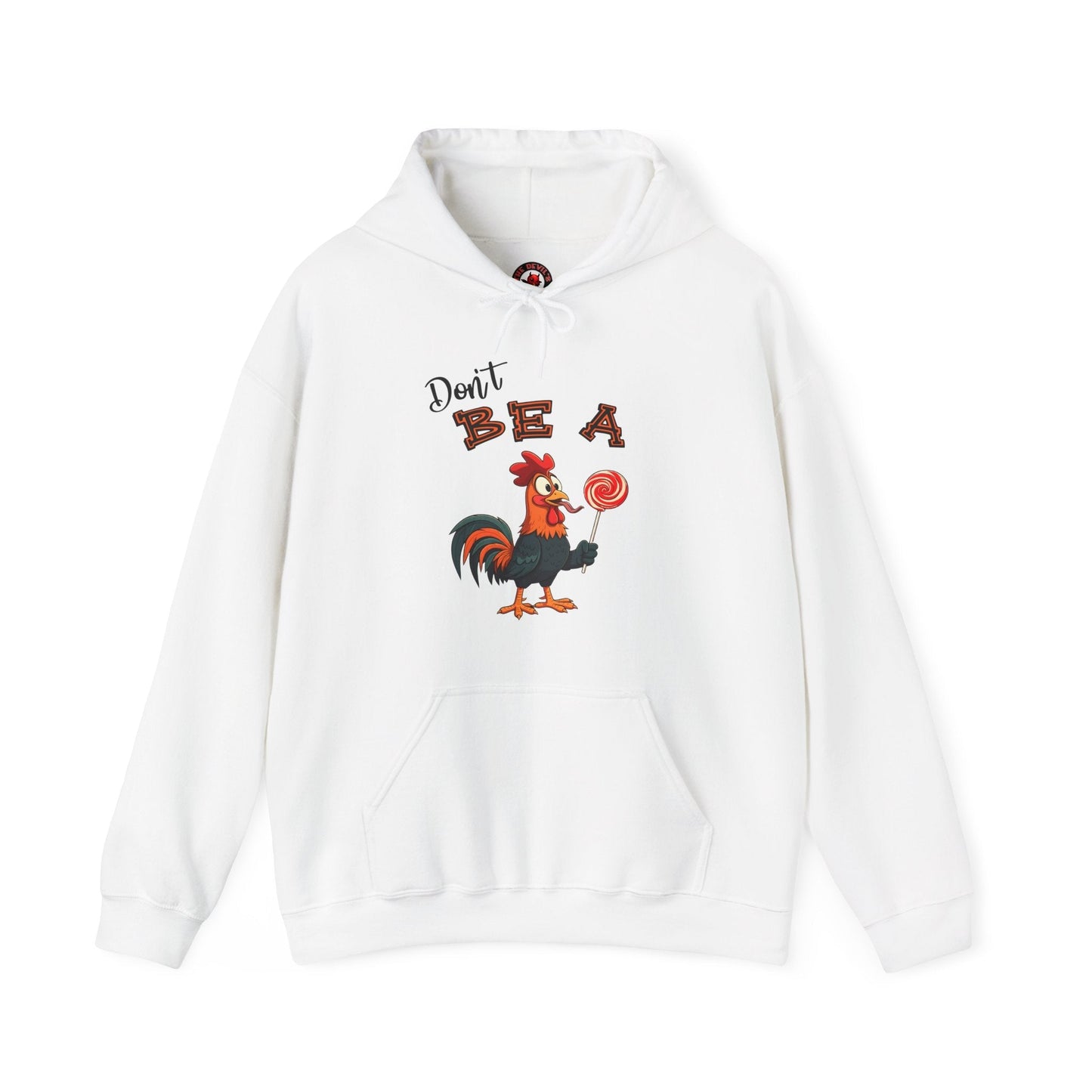Don't Be A Cock Sucker Hooded Sweatshirt The Devil's Pickle