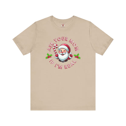 Ask Your Mom If I'm Real T-Shirt. The Devil's Pickle