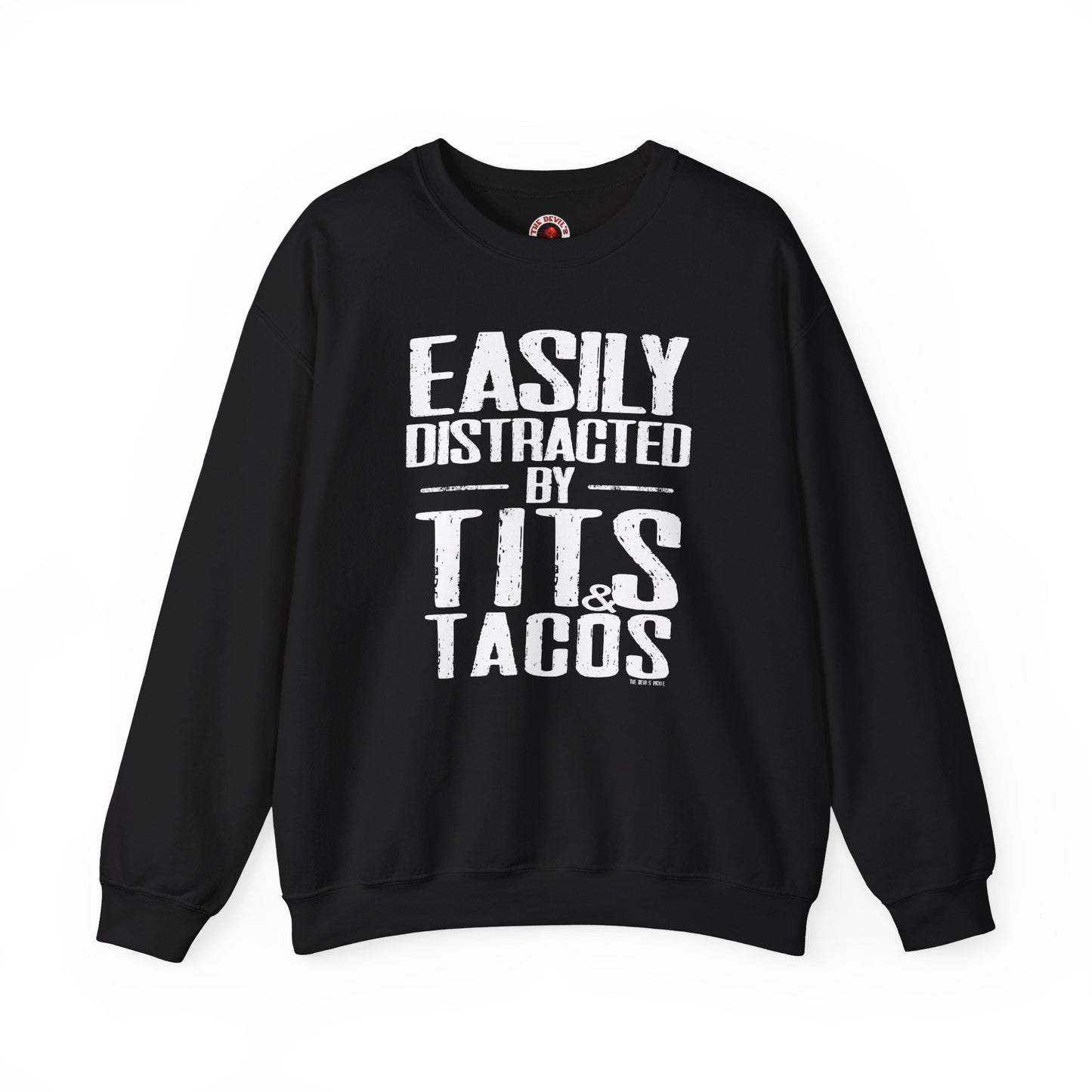 Easily Distracted By Tits and Tacos Crewneck Sweatshirt The Devil's Pickle