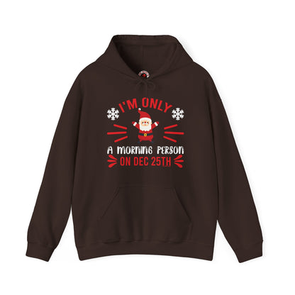 I'm Only A Morning Person On Dec 25th Hooded Sweatshirt The Devil's Pickle