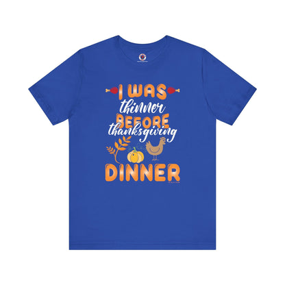 I Was Thinner Before Thanksgiving Dinner T-Shirt The Devil's Pickle