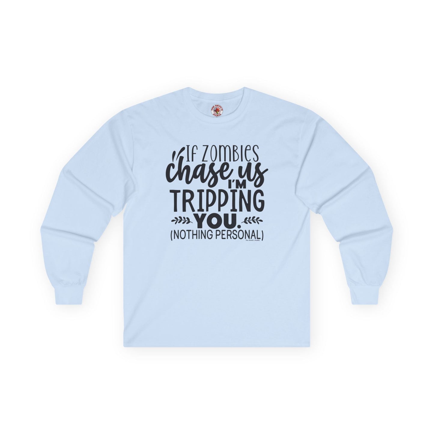 If Zombies Chase Us Long Sleeve Tee The Devil's Pickle