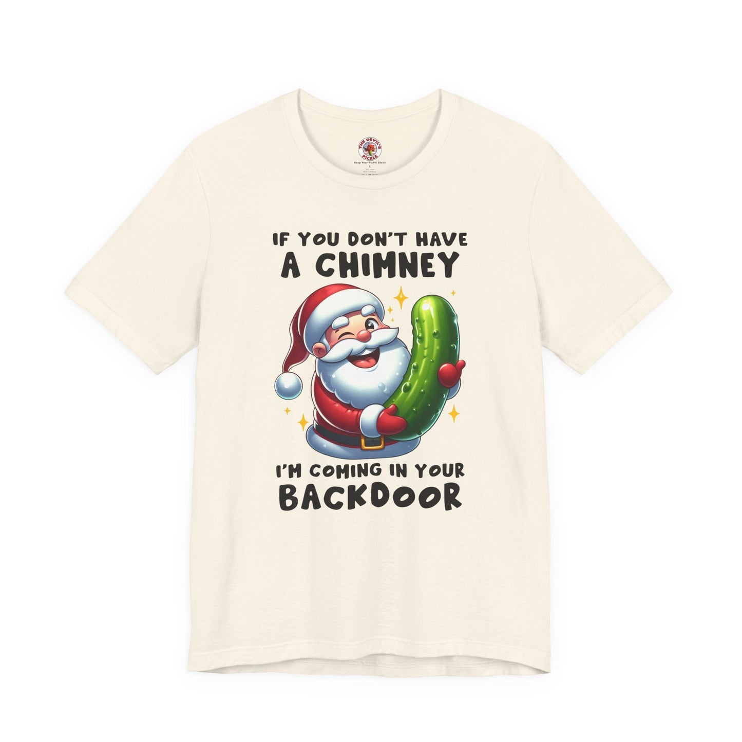 If You Don't Have A Chimney T-Shirt The Devil's Pickle