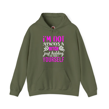 I'm Not Always A Bitch Hooded Sweatshirt The Devil's Pickle