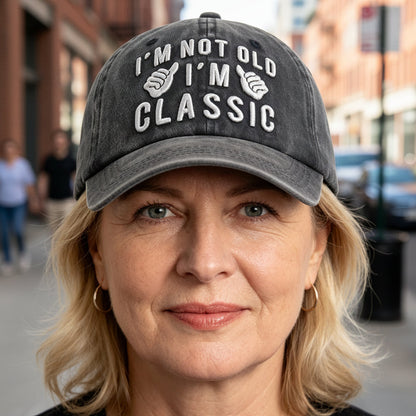 "I'm Not Old, I'm Classic" Embroidered Vintage Washed Baseball Cap – Funny Adjustable Hat FitiqueFit