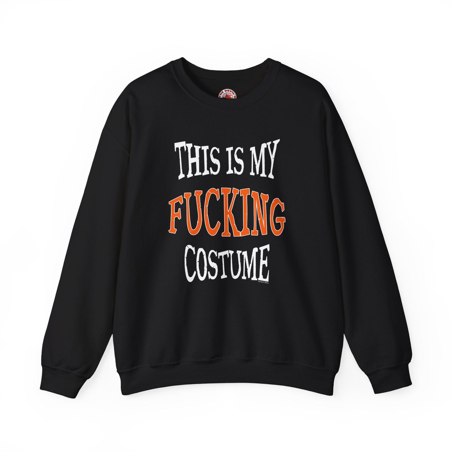 This Is My Fucking Costume Crewneck Sweatshirt The Devil's Pickle
