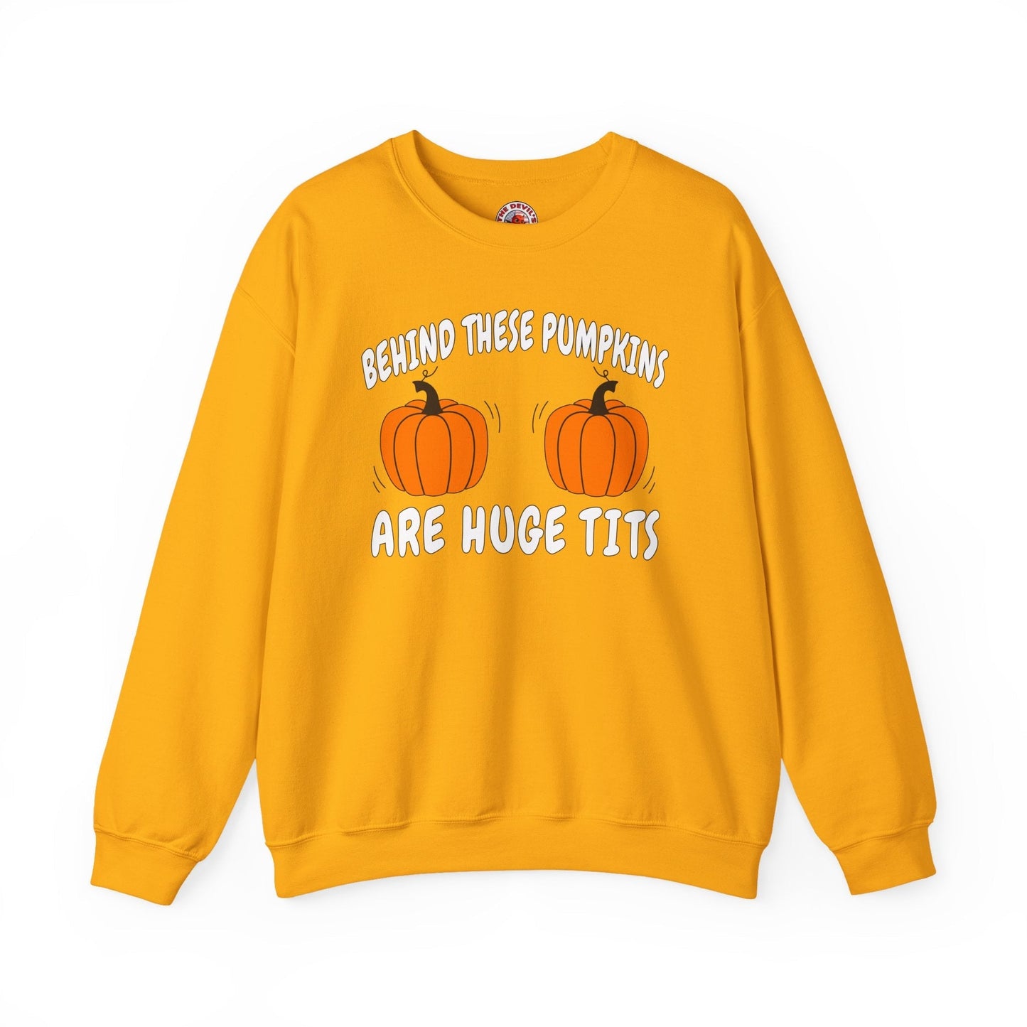Behind These Pumpkins Are Huge Tits Crewneck Sweatshirt The Devil's Pickle