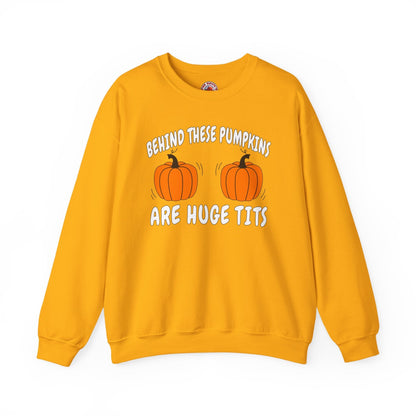 Behind These Pumpkins Are Huge Tits Crewneck Sweatshirt The Devil's Pickle