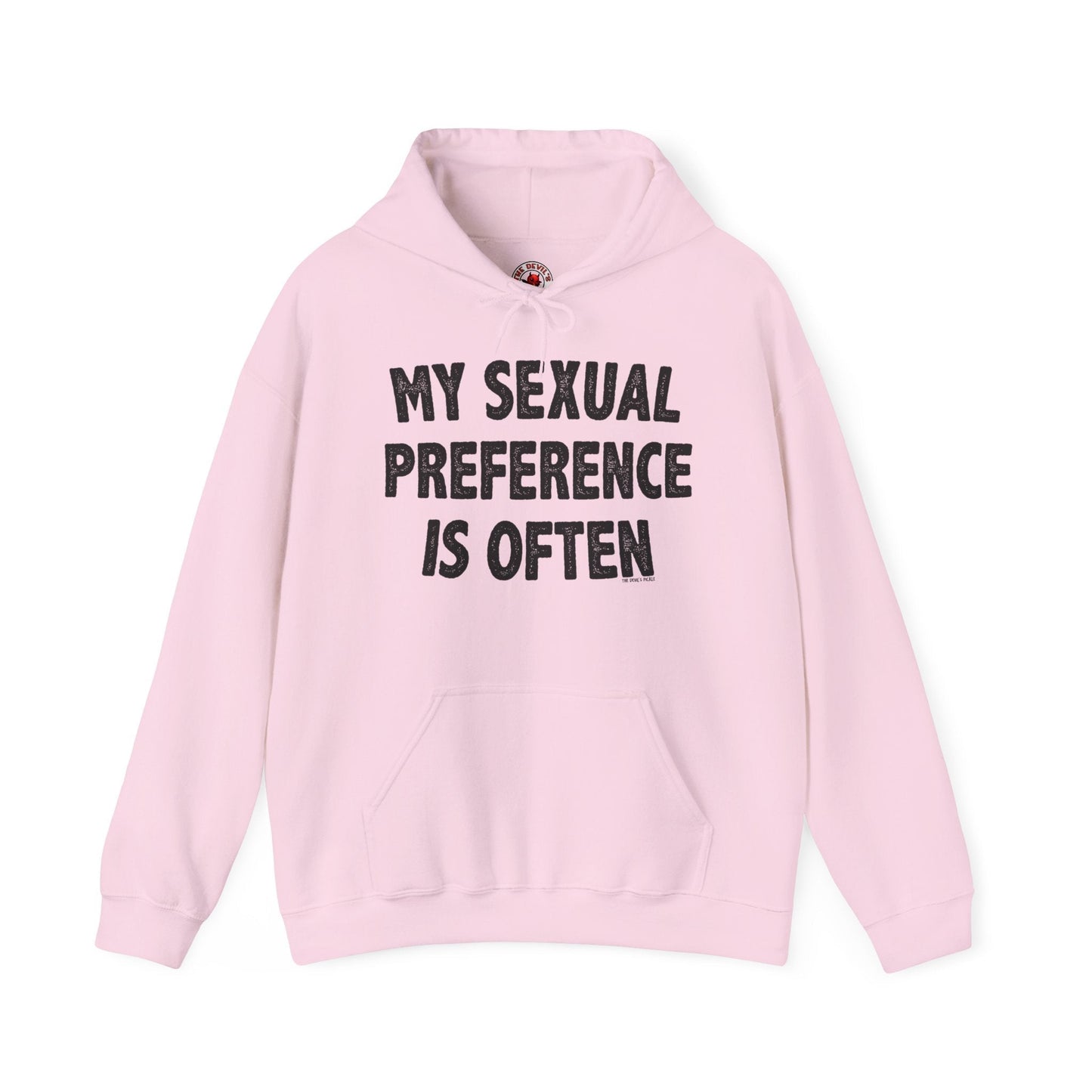 My Sexual Preference Is Often Hooded Sweatshirt The Devil's Pickle